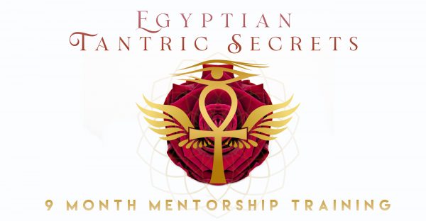 Egyptian Tantric Secrets 9-Month Mentorship Training